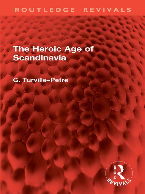Title details for The Heroic Age of Scandinavia by G. Turville–Petre - Available